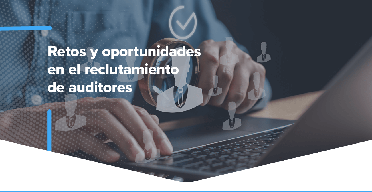 Retos y oportunidades en el reclutamiento de auditores